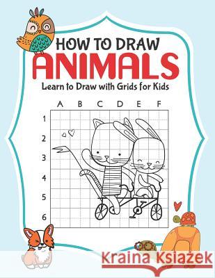 How to Draw Animals: Learn to Draw with Grids for Kids H. R. Wallace Publishing 9781509102587 H.R. Wallace Publishing - książka