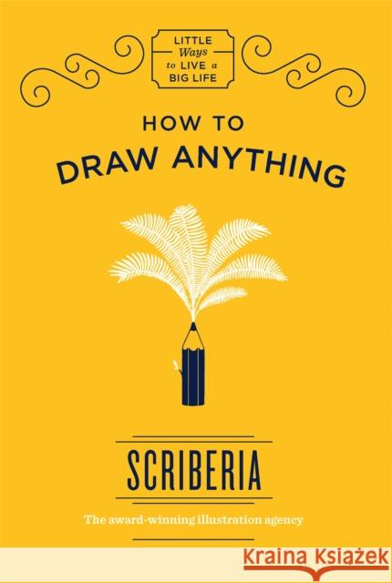 How to Draw Anything Scriberia 9781786485397 Quercus Publishing - książka