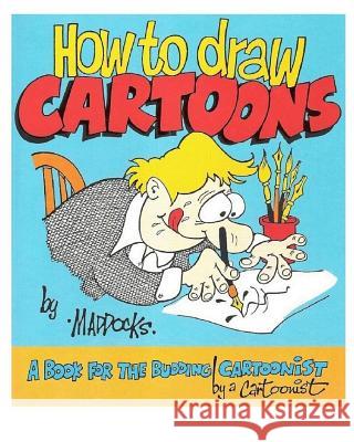 How to Draw Cartoons MR Peter D. Maddocks Marian Bonelli 9781480221925 Createspace - książka