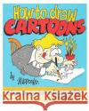 How to Draw Cartoons MR Peter D. Maddocks Marian Bonelli 9781480221925 Createspace