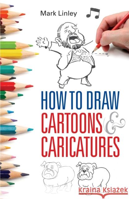 How To Draw Cartoons and Caricatures Mark Linley 9780716023517 Little, Brown Book Group - książka