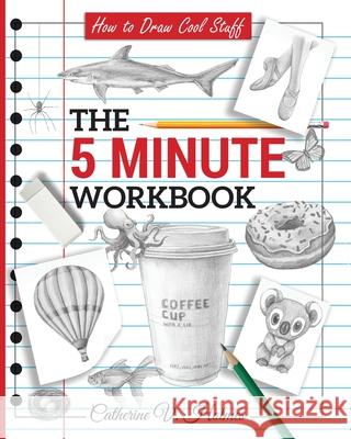 How to Draw Cool Stuff: The 5 Minute Workbook Catherine V. Holmes 9781732888845 Library Tales Publishing - książka