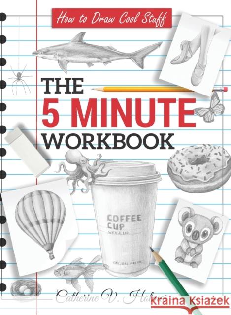 How to Draw Cool Stuff: The 5 Minute Workbook Catherine V. Holmes 9781956769005 Library Tales Publishing - książka