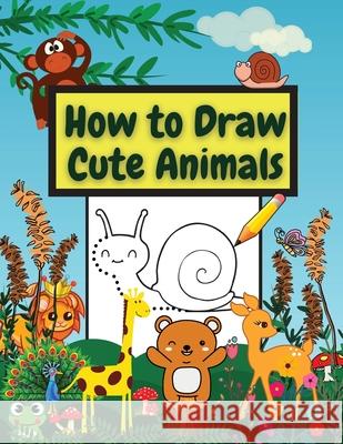 How to Draw Cute Animals: Amazing Workbook Learn to Draw diferents Animals Connect the Dots, Step-by-Step Drawing and Coloring Daisy, Adil 9781716319006 Adina Tamiian - książka