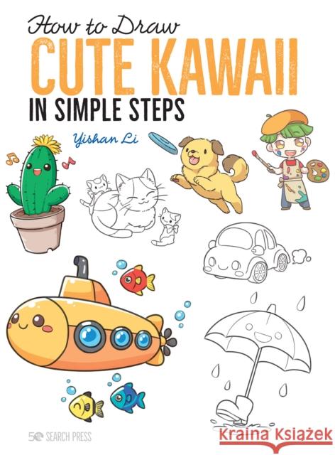 How to Draw: Cute Kawaii: In Simple Steps Yishan Li 9781782219460 Search Press - książka