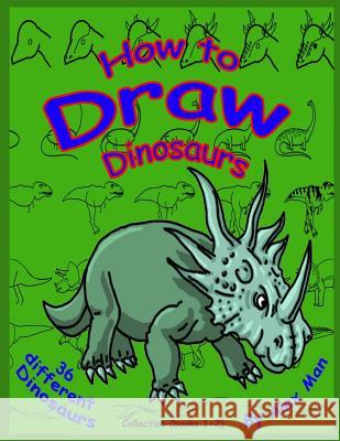 How to Draw Dinosaurs - Collection (book 1+2): Color version. Alex Man Alex Man 9781729748008 Createspace Independent Publishing Platform - książka