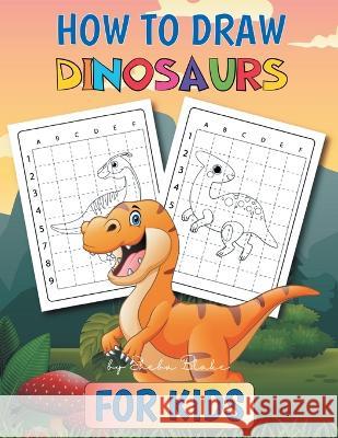 How to Draw Dinosaurs: A Step-by-Step Activity Book for Kids Ages 4-8 Blake Sheba   9789356649705 Writat Publisher - książka
