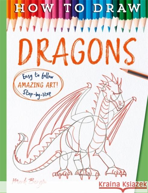How To Draw Dragons Mark Bergin 9781800787667 Bonnier Books Ltd - książka