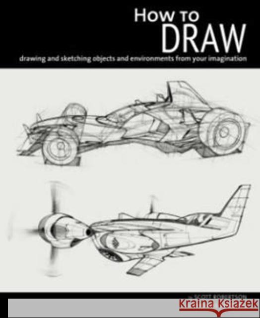 How to Draw: Drawing and Sketching Objects and Environments Scott Robertson 9781933492735 Design Studio Press - książka