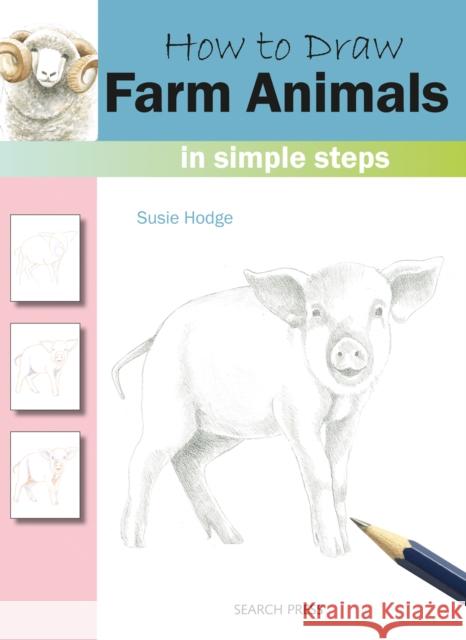 How to Draw: Farm Animals: In Simple Steps Susie Hodge 9781782216247 Search Press(UK) - książka