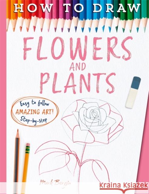 How To Draw Flowers And Plants Mark Bergin 9781835874622 Bonnier Books UK - książka