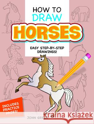 How to Draw Horses: Step-By-Step Drawings! Green, John 9780486467597 Dover Publications - książka