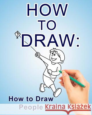 How to Draw: How to Draw People Angel Giggly 9781502852786 Createspace - książka