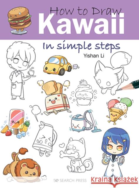 How to Draw: Kawaii: In Simple Steps Yishan Li 9781782218906 Search Press Ltd - książka