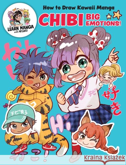 How to Draw Kawaii Manga Chibi: Big Emotions! Misako Rocks! 9780760398968 Quarto Publishing Group USA Inc - książka