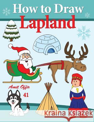 How to Draw Lapland: Travel Activity for Kids Amit Offir 9781516989058 Createspace Independent Publishing Platform - książka