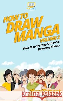 How To Draw Manga VOLUME 2: Your Step-By-Step Guide To Drawing Manga Peraja, Christy 9781523621347 Createspace Independent Publishing Platform - książka