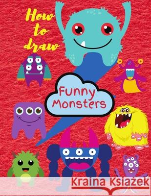 How To Draw Monsters: Learn To Draw For Kids 3-8 S. Warren 9781803853215 Mystarsbooks Publishing - książka