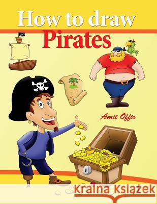 How to Draw Pirates: How to Draw Cartoons and Comics for Beginners Amit Offir 9781987400373 Createspace Independent Publishing Platform - książka
