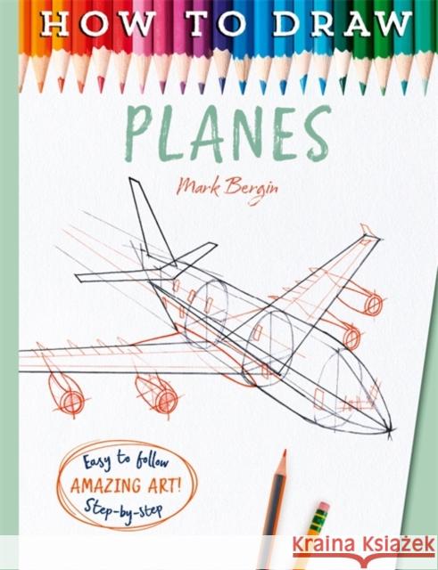 How To Draw Planes Mark Bergin 9781835871966 Bonnier Books UK - książka