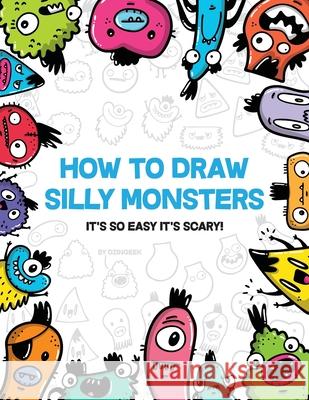 How to Draw Silly Monsters Dzingeek 9781547257782 Createspace Independent Publishing Platform - książka