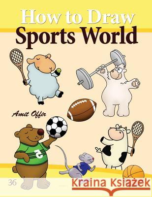 How to Draw Sports World: Drawing Activity for Kids and Adults Amit Offir Amit Offir 9781494774134 Createspace - książka