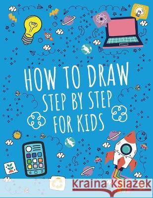 How To Draw Step by Step For Kids Francesco Porcino Francesco Porcino  9798399867755 Independently Published - książka