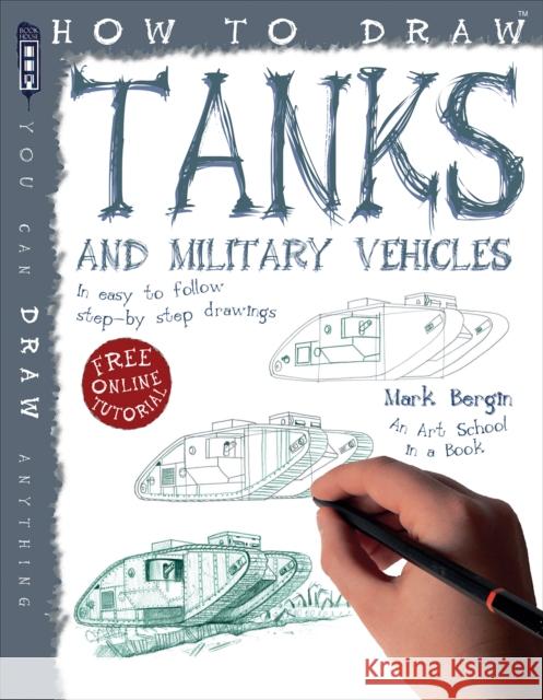 How To Draw Tanks Mark Bergin 9781909645110 Salariya Book Company Ltd - książka