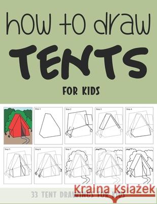How to Draw Tents for Kids Sonia Rai 9798503710878 Independently Published - książka