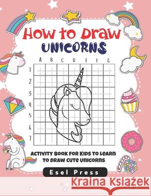 How to Draw Unicorns Press Esel Press 9798563832732 Independently published - książka