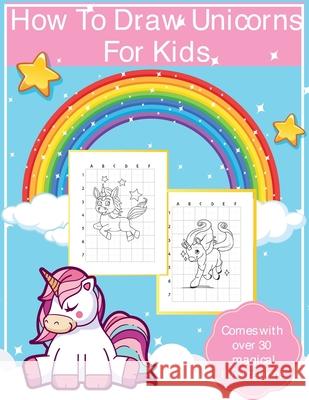 How To Draw Unicorns For Kids: Art Activity Book for Kids Of All Ages Draw Cute Mythical Creatures Unicorn Sketchbook Devon, Alice 9781636050102 Alice Devon - książka