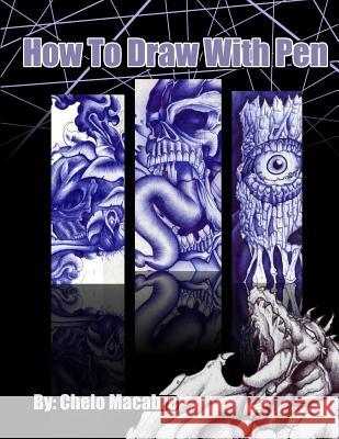 How To Draw With Pen: Tips, tricks, and tutorials, on drawing with pen Chelo Macabre 9781518836480 Createspace Independent Publishing Platform - książka