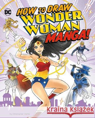 How to Draw Wonder Woman Manga! Giulia Campobello Christopher Harbo 9781669021735 Capstone Press - książka