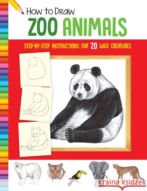 How to Draw Zoo Animals: Step-by-step instructions for 20 wild creatures Diana Fisher 9781633227521 Walter Foster Jr - książka