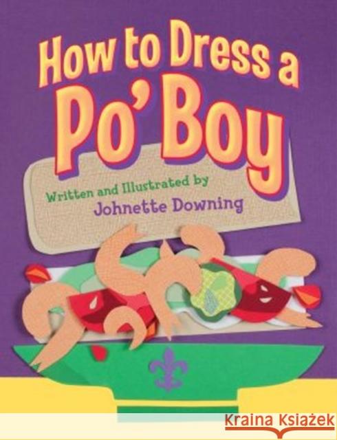 How to Dress a Po' Boy Johnette Downing 9781455617197 Pelican Publishing Co - książka