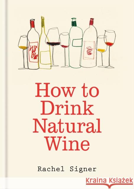 How to Drink Natural Wine Rachel Signer 9781840919813 Octopus Publishing Group - książka