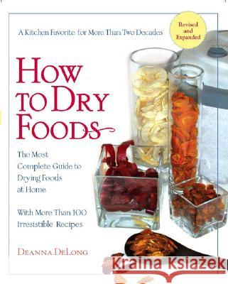 How to Dry Foods: The Most Complete Guide to Drying Foods at Home Deanna DeLong 9781557884978 HP Books - książka