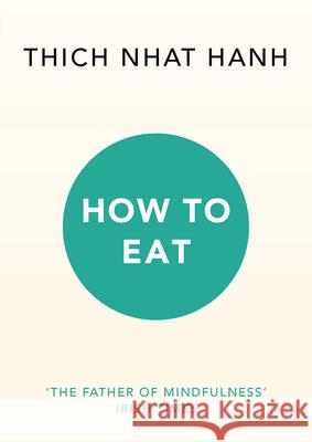 How to Eat Thich Nhat Hanh 9781846045158 Ebury Publishing - książka