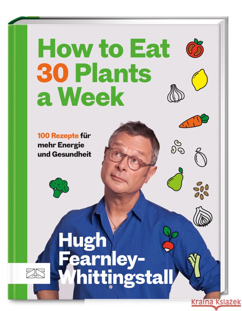 How to Eat 30 Plants a Week Fearnley-Whittingstall, Hugh 9783965844698 ZS - ein Verlag der Edel Verlagsgruppe - książka