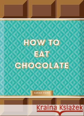 How to Eat Chocolate Sarah Ford 9781837760145 Thames & Hudson Ltd - książka