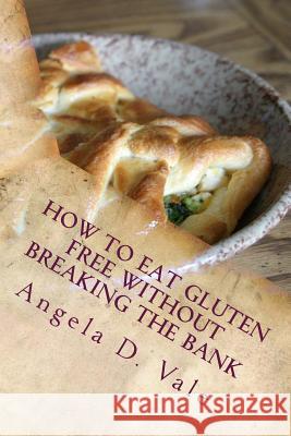 How To Eat Gluten Free Without Breaking The Bank Vale, Angela D. 9781496124227 Createspace - książka