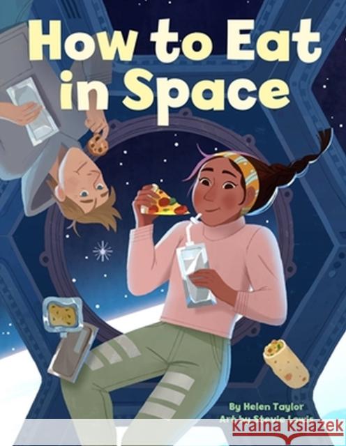 How to Eat in Space Helen Taylor Stevie Lewis 9780316367745 Little, Brown Books for Young Readers - książka