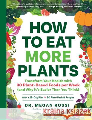 How to Eat More Plants: Transform Your Health with 30 Plant-Based Foods Per Week (and Why It's Easier Than You Think) Rossi, Megan 9781615198788 Experiment - książka