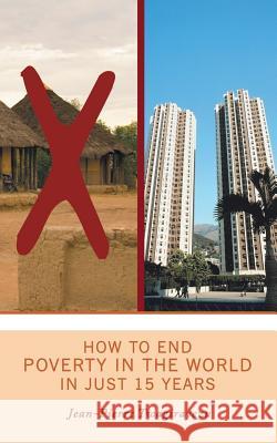 How to End Poverty in the World in Just 15 Years Jean Pierre Twagirayezu 9781438907079 AUTHORHOUSE - książka
