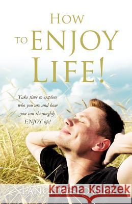 How to ENJOY Life! Lance W Lovlin 9781622302079 Xulon Press - książka