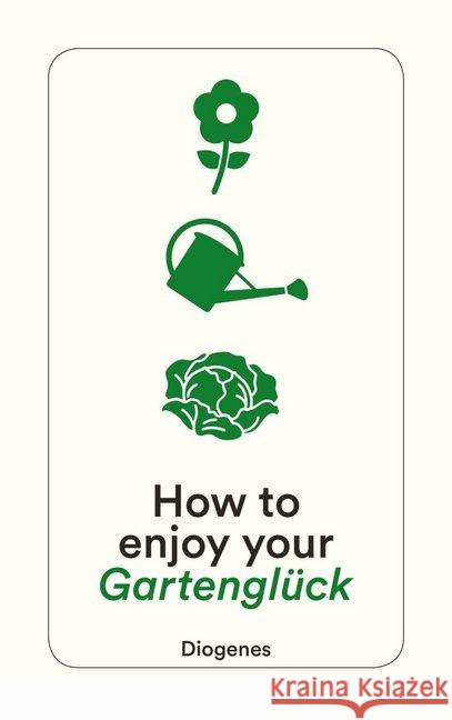How to enjoy your Gartenglück  9783257244946 Diogenes - książka