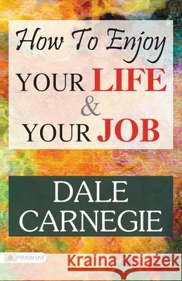 How to Enjoy Your Life and Your Job Dale Carnegie 9789352664955 Prabhat Prakashan Pvt Ltd - książka