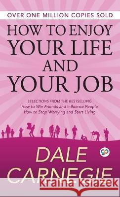 How to Enjoy Your Life and Your Job Dale Carnegie 9789388118293 General Press India - książka