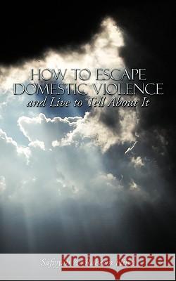 How to Escape Domestic Violence and Live to Tell About It Safiyyah Ar-Raheem Hines 9781438903699 Authorhouse - książka