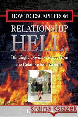 How to Escape from Relationship Hell Lisa Hayes 9781435713666 Lulu.com - książka